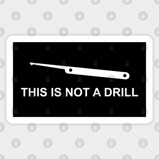 Funny Locksmith This is Not a Drill Sticker by Huhnerdieb Apparel